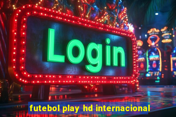 futebol play hd internacional